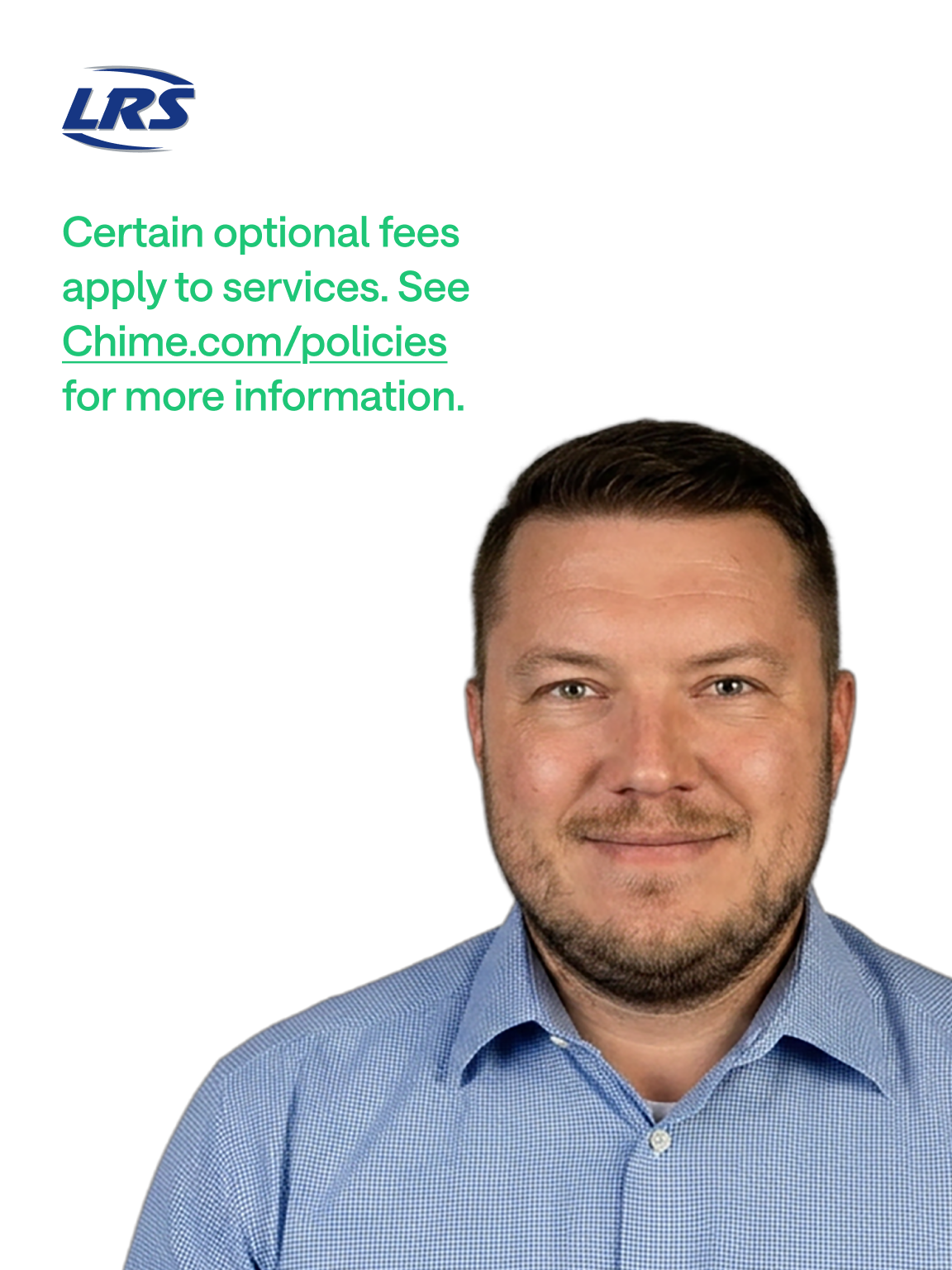 Certain optional fees apply to services. See chime.com/policies for more information.